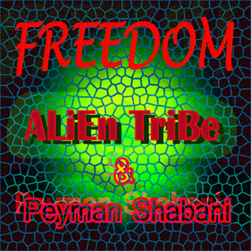 Freedom a song by Alien Tribe and Peyman Shbani
